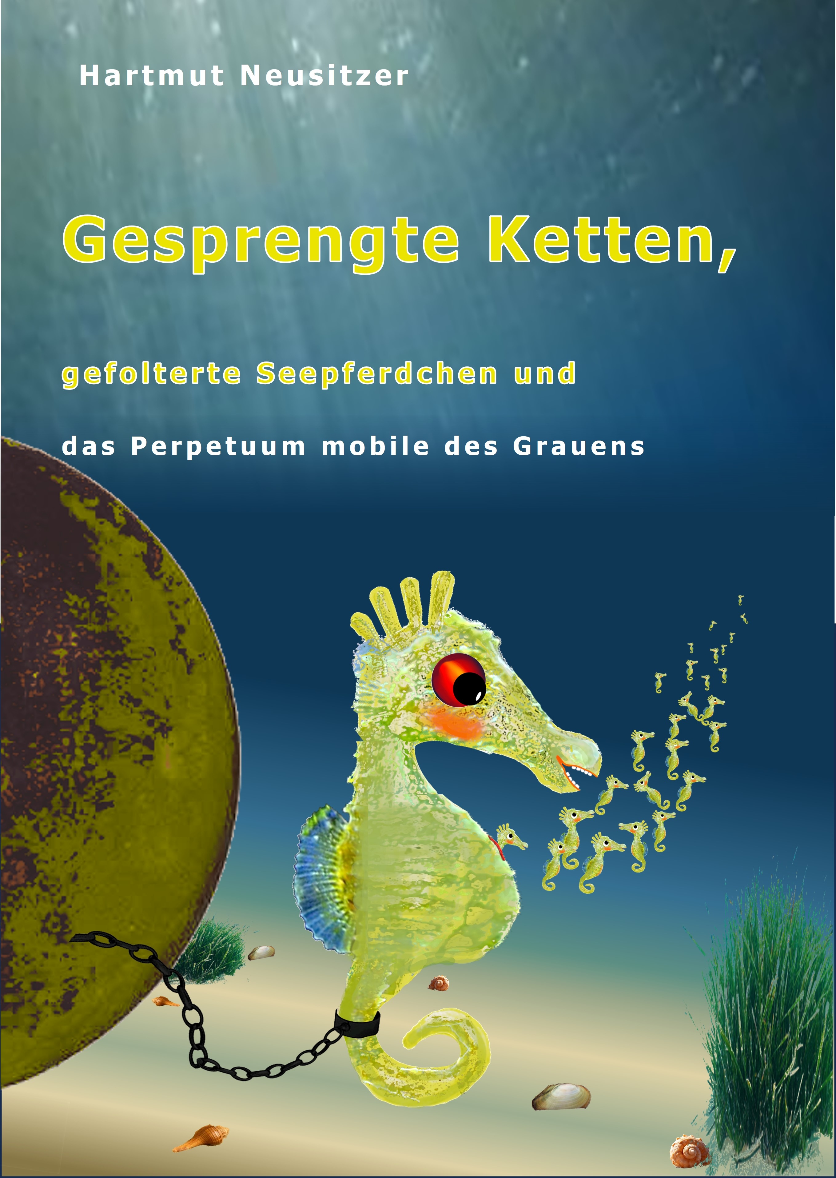 verstörende Kindheit, gefolterte Seepferdchen, Perpetuum mobile des Grauens, Hartmut Neusitzer 